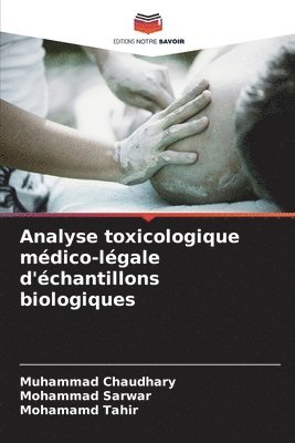 Muhammad Chaudhary, Mohammad Sarwar, Mohamamd Tahir - Analyse toxicologique médico-légale d'échantillons biologiques, Häftad