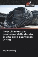 bokomslag Invecchiamento e previsione della durata di vita delle guarnizioni O-ring