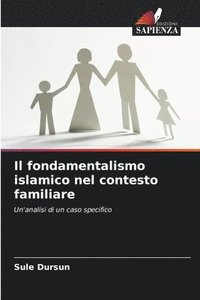 bokomslag Il fondamentalismo islamico nel contesto familiare