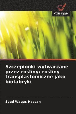 bokomslag Szczepionki wytwarzane przez ro?liny: ro?liny transplastomiczne jako biofabryki