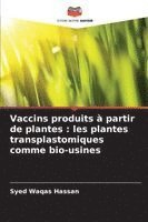 bokomslag Vaccins produits à partir de plantes: les plantes transplastomiques comme bio-usines