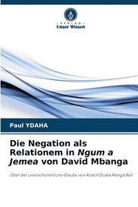 bokomslag Die Negation als Relationem in Ngum a Jemea von David Mbanga