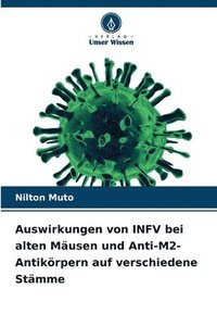 bokomslag Auswirkungen von INFV bei alten Mäusen und Anti-M2-Antikörpern auf verschiedene Stämme