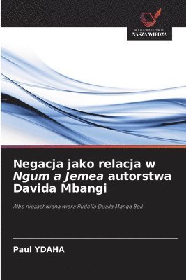Negacja jako relacja w Ngum a Jemea autorstwa Davida Mbangi