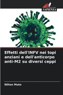 bokomslag Effetti dell'INFV nei topi anziani e dell'anticorpo anti-M2 su diversi ceppi