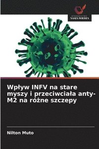 bokomslag Wplyw INFV na stare myszy i przeciwciala anty-M2 na ró?ne szczepy