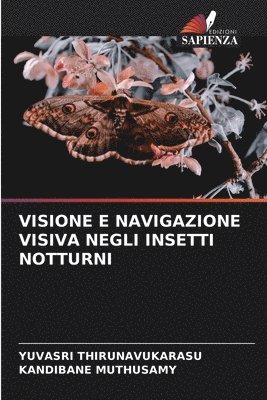 Yuvasri Thirunavukarasu, Kandibane Muthusamy, YUVASRI THIRUNAVUKARASU - Visione E Navigazione Visiva Negli Insetti Notturni, Häftad