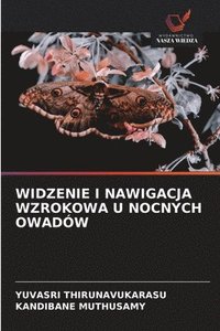 bokomslag Widzenie I Nawigacja Wzrokowa U Nocnych Owadów