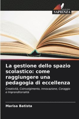 bokomslag La gestione dello spazio scolastico: come raggiungere una pedagogia di eccellenza
