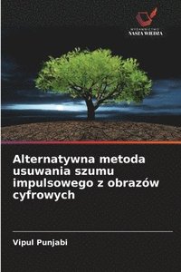 bokomslag Alternatywna metoda usuwania szumu impulsowego z obrazów cyfrowych