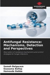 bokomslag Antifungal Resistance: Mechanisms, Detection and Perspectives