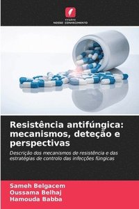 bokomslag Resistência antifúngica: mecanismos, deteção e perspectivas
