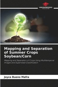 bokomslag Mapping and Separation of Summer Crops Soybean/Corn