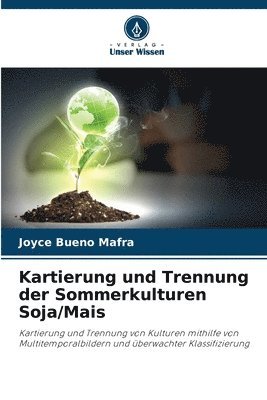 Kartierung und Trennung der Sommerkulturen Soja/Mais