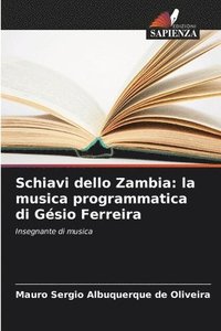 bokomslag Schiavi dello Zambia: la musica programmatica di Gésio Ferreira