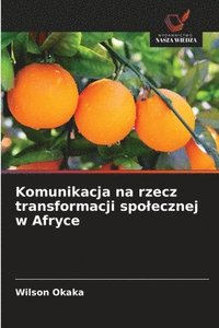 bokomslag Komunikacja na rzecz transformacji spo¿ecznej w Afryce