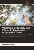 bokomslag Variation in Density and Fibres in Eucalyptus urograndis Trees