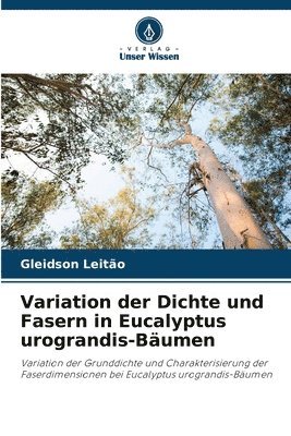 bokomslag Variation der Dichte und Fasern in Eucalyptus urograndis-Bäumen