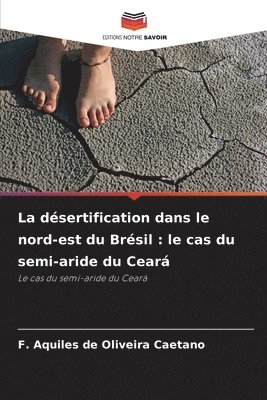 bokomslag La désertification dans le nord-est du Brésil: le cas du semi-aride du Ceará