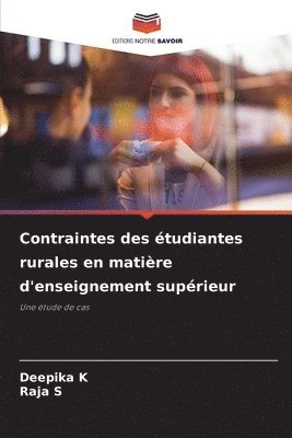 Deepika K, Raja S, RAJA S - Contraintes des étudiantes rurales en matière d'enseignement supérieur, Häftad