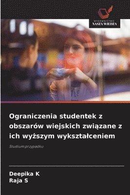 Ograniczenia studentek z obszarów wiejskich związane z ich wyższym wyksztalceniem