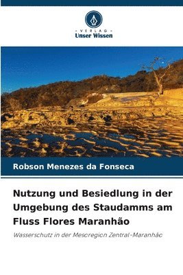 bokomslag Nutzung und Besiedlung in der Umgebung des Staudamms am Fluss Flores Maranhão