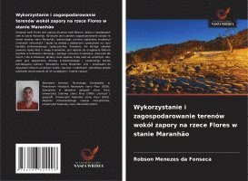 bokomslag Wykorzystanie i zagospodarowanie terenów wokól zapory na rzece Flores w stanie Maranhão
