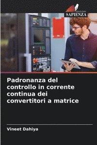 bokomslag Padronanza del controllo in corrente continua dei convertitori a matrice