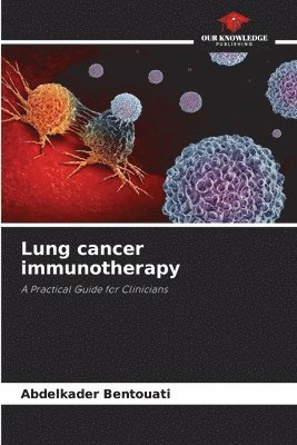 Abdelkader Bentouati - Lung cancer immunotherapy, Häftad