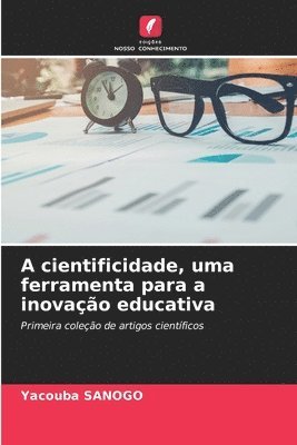 bokomslag A cientificidade, uma ferramenta para a inovação educativa