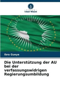 bokomslag Die Unterstützung der AU bei der verfassungswidrigen Regierungsumbildung