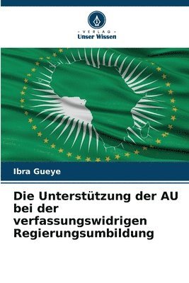 Unterstützung der AU bei der verfassungswidrigen Regierungsumbildung