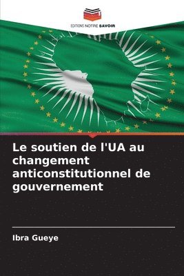 soutien de l'UA au changement anticonstitutionnel de gouvernement