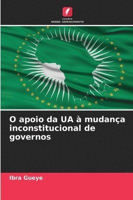 bokomslag O apoio da UA à mudança inconstitucional de governos