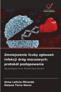 bokomslag Zmniejszenie liczby zglosze? infekcji dróg moczowych: protokól post?powania