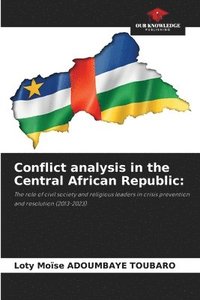 bokomslag Conflict analysis in the Central African Republic
