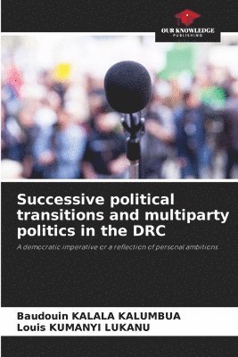bokomslag Successive political transitions and multiparty politics in the DRC