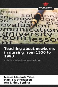 bokomslag Teaching about newborns in nursing from 1950 to 1980