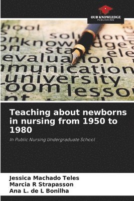 bokomslag Teaching about newborns in nursing from 1950 to 1980