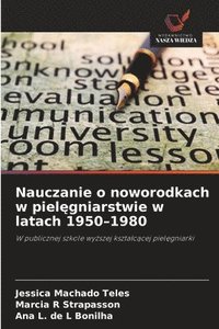bokomslag Nauczanie o noworodkach w piel?gniarstwie w latach 1950-1980