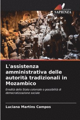 Luciana Martins Campos - L'assistenza amministrativa delle autorità tradizionali in Mozambico, Häftad