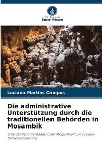 bokomslag Die administrative Unterstützung durch die traditionellen Behörden in Mosambik