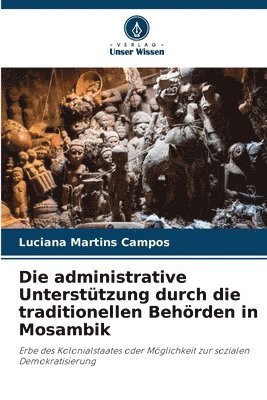 bokomslag Die administrative Unterstützung durch die traditionellen Behörden in Mosambik