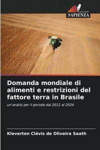 bokomslag Domanda mondiale di alimenti e restrizioni del fattore terra in Brasile