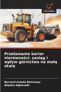 bokomslag Przelamanie barier nierówno?ci: zasi?g i wplyw górnictwa na mal? skal?