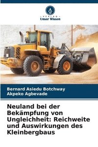 bokomslag Neuland bei der Bekämpfung von Ungleichheit: Reichweite und Auswirkungen des Kleinbergbaus
