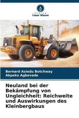 bokomslag Neuland bei der Bekämpfung von Ungleichheit: Reichweite und Auswirkungen des Kleinbergbaus