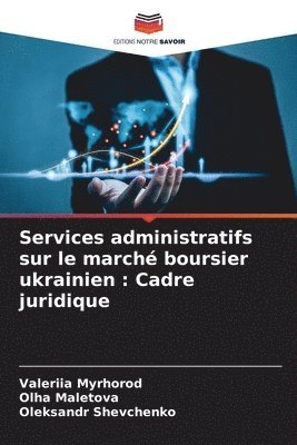 Valeriia Myrhorod, Olha Maletova, Oleksandr Shevchenko - Services administratifs sur le marché boursier ukrainien, Häftad