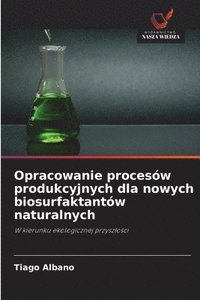 bokomslag Opracowanie procesów produkcyjnych dla nowych biosurfaktantów naturalnych