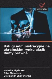 bokomslag Uslugi administracyjne na ukrai?skim rynku akcji: Ramy prawne